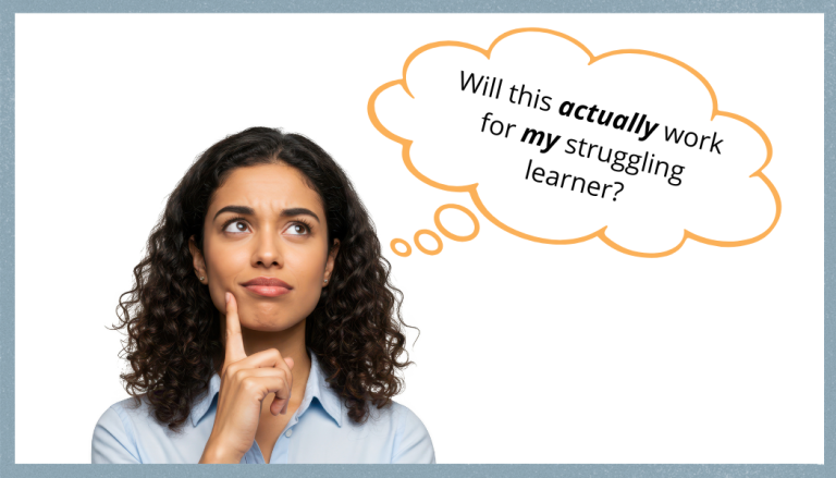Will this ACTUALLY work for MY struggling learner?